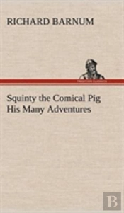 Squinty The Comical Pig His Many Adventures