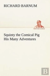 Squinty The Comical Pig His Many Adventures