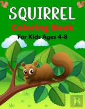 Squirrel Coloring Book For Kids Ages 4-8