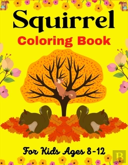 Bertrand.pt - Squirrel Coloring Book For Kids Ages 8-12