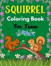 Squirrel Coloring Book For Teens