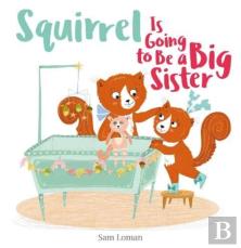 Squirrel Is Going To Be A Big Sister