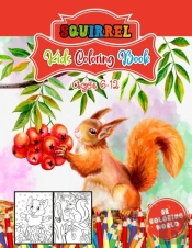 Squirrel Kids Coloring Book Ages 6 - 12
