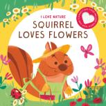 Squirrel Loves Flowers