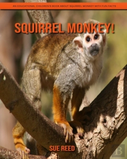 Bertrand.pt - Squirrel Monkey! An Educational Children'S Book About Squirrel Monkey With Fun Facts