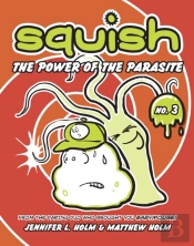 Squish #3: The Power Of The Parasite