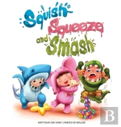 Squish Squeeze And Smash