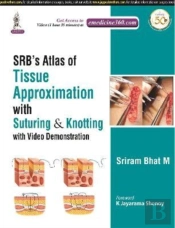 Srb'S Atlas Of Tissue Approximation With Suturing & Knotting