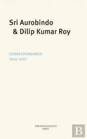 Sri Aurobindo, Dilip Kumar Roy : Correspondance (1936-1937)