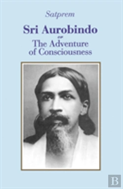 Bertrand.pt - Sri Aurobindo Or The Adventure Of Consciousness