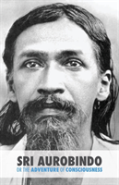 Sri Aurobindo Or The Adventure Of Consciousness