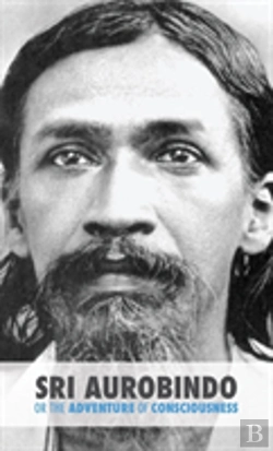Bertrand.pt - Sri Aurobindo Or The Adventure Of Consciousness