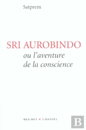 Sri Aurobindo Ou L'Aventure De La Conscience