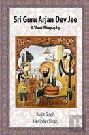 Sri Guru Arjan Dev Jee - A Short Biography
