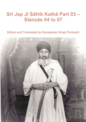 Sri Jap Ji Sahib Katha Part 03 - Stanzas 04 To 07