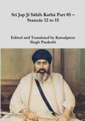 Sri Jap Ji Sahib Katha Part 05 - Stanzas 12 To 15
