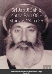 Sri Jap Ji Sahib Katha Part 08 - Stanzas 24 To 26