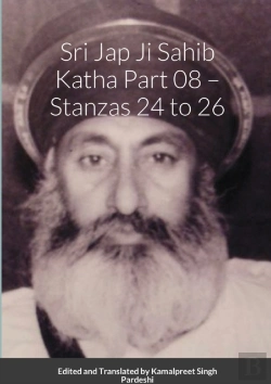 Bertrand.pt - Sri Jap Ji Sahib Katha Part 08 - Stanzas 24 To 26
