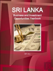 Sri Lanka Business And Investment Opportunities Yearbook Volume 1 Practical Information, Opportunities, Contacts