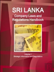 Sri Lanka Company Laws And Regulations Handbook Volume 1 Strategic Information And Regulations