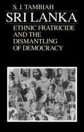 Sri Lanka--Ethnic Fratricide And The Dismantling Of Democracy