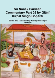 Sri Nanak Parkash Commentary Part 02 By Giani Kirpal Singh Boparai