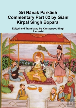 Bertrand.pt - Sri Nanak Parkash Commentary Part 02 By Giani Kirpal Singh Boparai