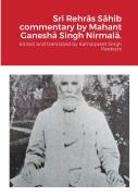 Sri Rehras Sahib Commentary By Mahant Ganesha Singh Nirmala.
