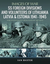 Ss Foreign Divisions & Volunteers Of Lithuania, Latvia And Estonia, 1941 1945
