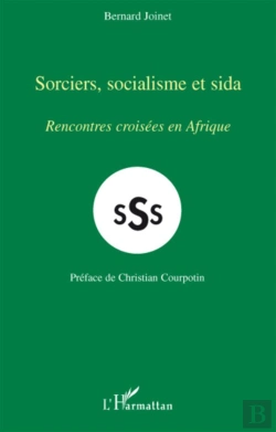 Bertrand.pt - Sss ; Sorciers, Socialisme Et Sida ; Rencontres Croisées En Afrique