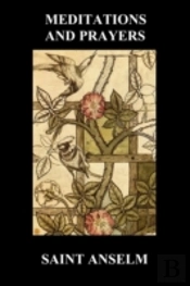 St. Anselm'S Book Of Meditations And Pra