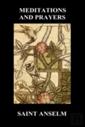 St. Anselm'S Book Of Meditations And Pra