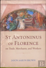 St Antoninus Of Florence On Trade, Merchants, And Workers