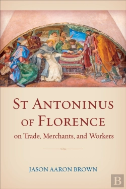 Bertrand.pt - St Antoninus Of Florence On Trade, Merchants, And Workers