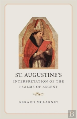 Bertrand.pt - St. Augustineâ€™S Interpretation Of The Psalms Of Ascent