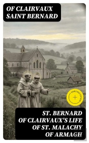 St. Bernard Of Clairvaux'S Life Of St. Malachy Of Armagh