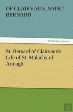 Bertrand.pt - St. Bernard Of Clairvaux'S Life Of St. Malachy Of Armagh