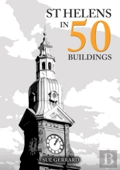St Helens In 50 Buildings