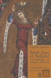 St Jean Et Salome ; Anthropologie Du Banquet D'Hérode