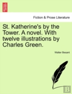 Bertrand.pt - St. Katherine'S By The Tower. A Novel. With Twelve Illustrations By Charles Green.