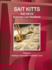 St. Kitts And Nevis Business Law Handbook Volume 1 Strategic Information And Basic Laws