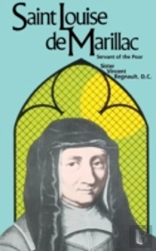 St. Louise De Marillac: Servant Of The Poor