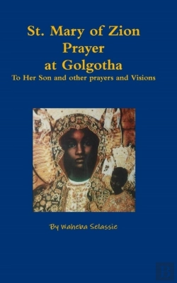 Bertrand.pt - St. Mary Of Zion Prayers At Golgotha To Her Son And Other Prayers And Visions