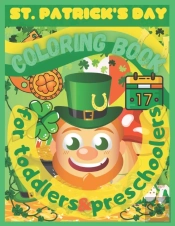 St. Patrick'S Coloring Book For Toddlers & Preschoolers To Color, Learn And Celebrate The Luck Of The Irish