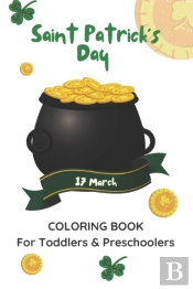 St. Patrick'S Day 17 March Coloring Book For Toddlers & Preschoolers