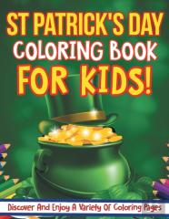 St Patrick'S Day Coloring Book For Kids! Discover And Enjoy A Variety Of Coloring Pages