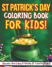 St Patrick'S Day Coloring Book For Kids! Discover And Enjoy A Variety Of Coloring Pages