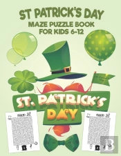 St Patrick'S Day Maze Puzzle Book For Kids 6-12