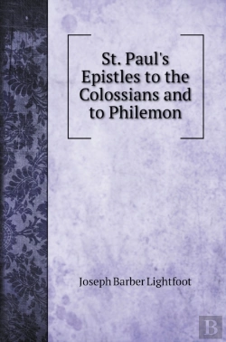 Bertrand.pt - St. Paul'S Epistles To The Colossians And To Philemon. St. Paul'S Epistles To The Colossians And To Philemon