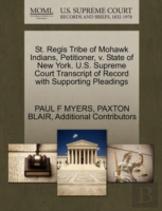 St. Regis Tribe Of Mohawk Indians, Petitioner, V. State Of New York. U.S. Supreme Court Transcript Of Record With Supporting Pleadings